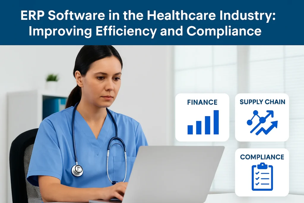 ERP Software in the Healthcare Industry: Improving Efficiency and Compliance